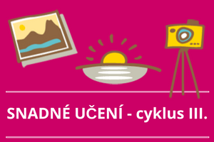 Cyklus SNADNÉ UČENÍ III.